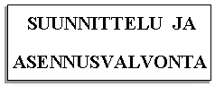 SUUNNITTELU JA ASENNUSVALVONTA